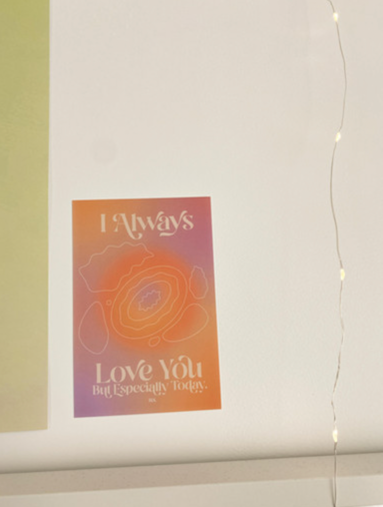 4x6 Always Love You Print