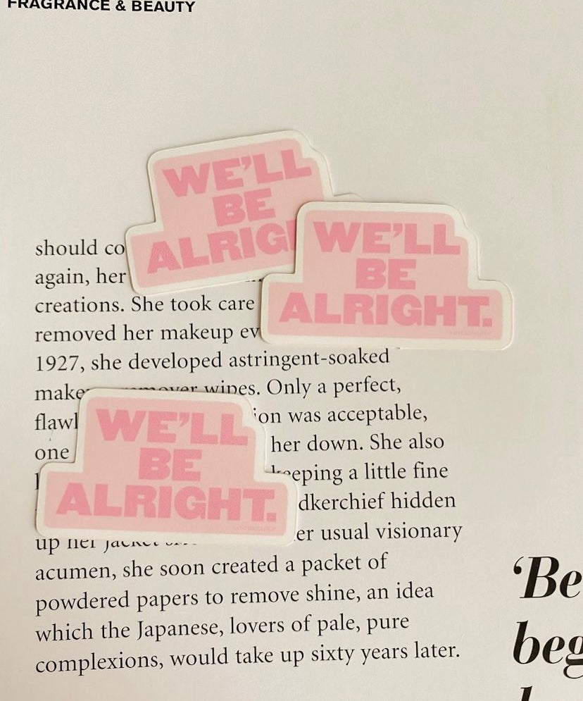 We'll Be Alright Sticker